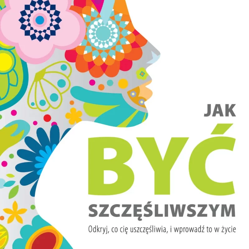 Jak być szczęśliwszym
