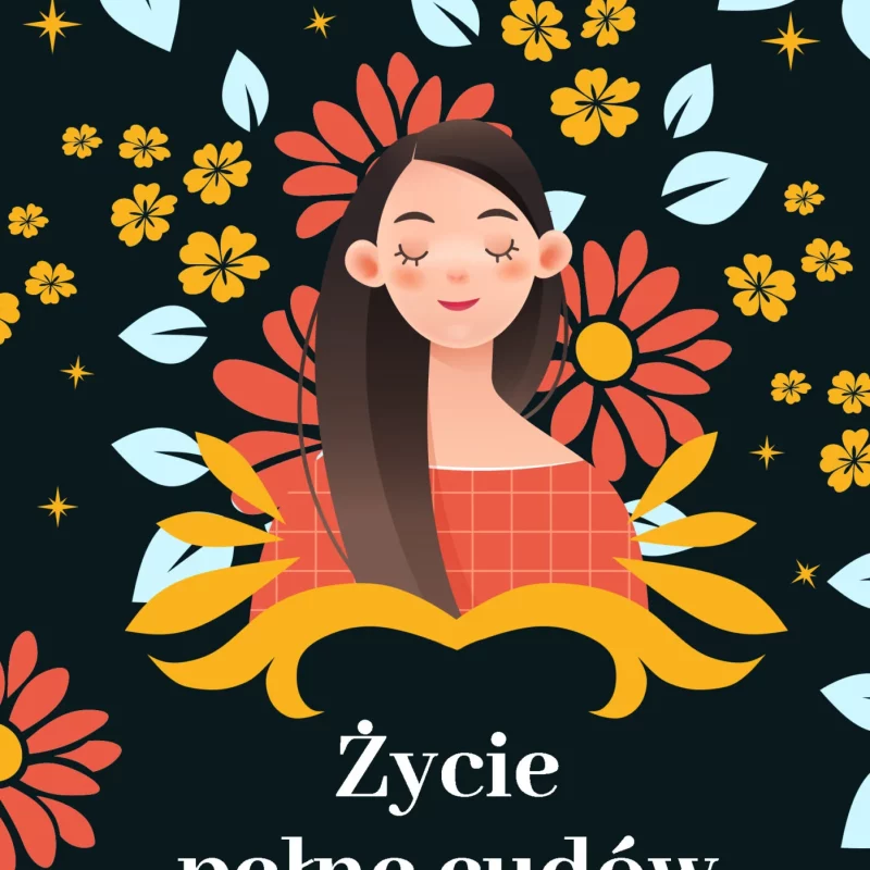 Życie pełne cudów. Pokonaj lęk i codziennie kochaj siebie
