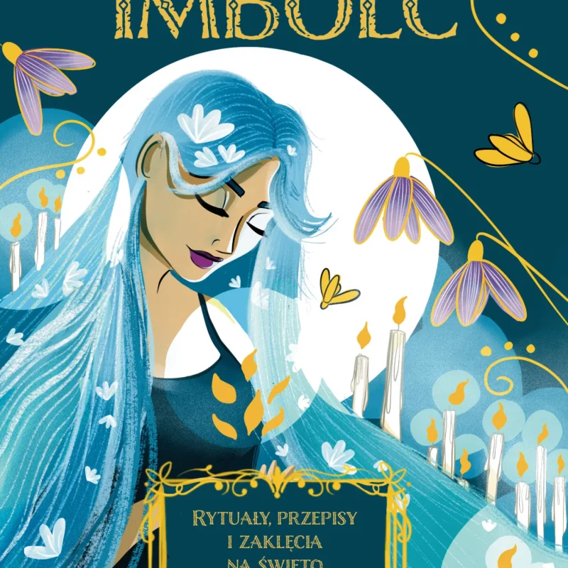 Imbolc. Rytuały, przepisy i zaklęcia na święto światła