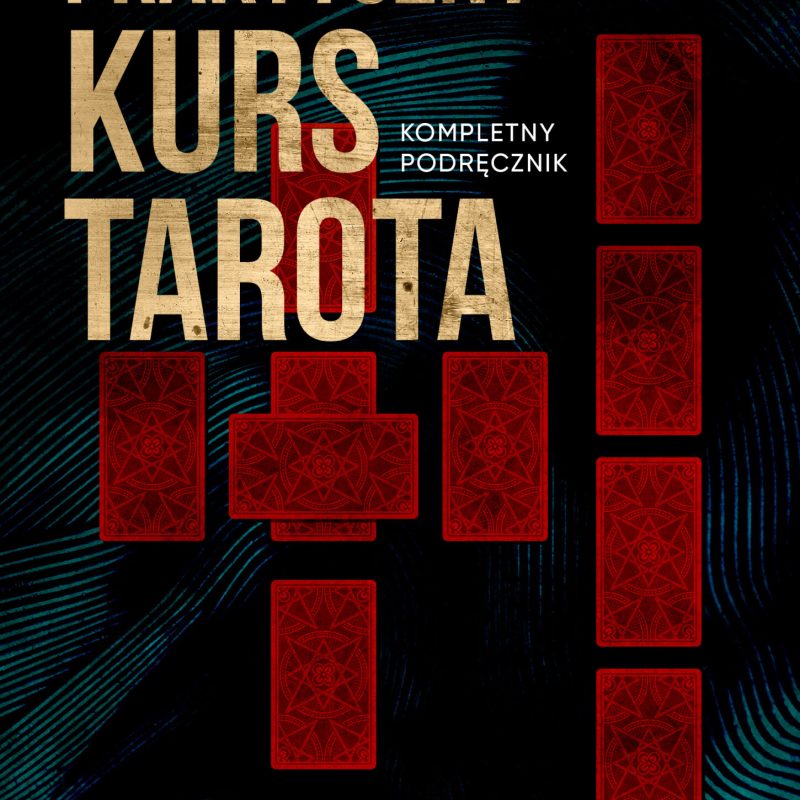 Praktyczny kurs Tarota. Kompletny podręcznik dla każdego